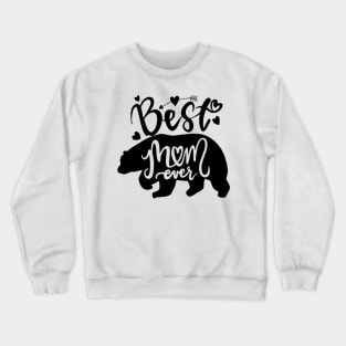 Best Mom Ever lovely Mama bear inspirational quote with bear silhouette. Hand writing vintage calligraphy phrase. isolated for print and poster. Typography design. Crewneck Sweatshirt